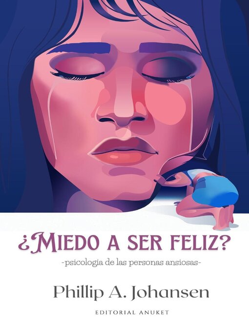 Title details for ¿Miedo a ser Feliz? by Phillip A. Johansen - Available